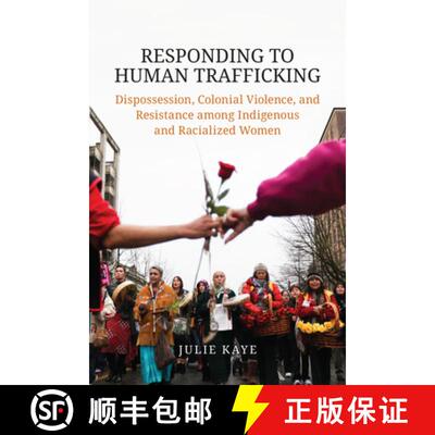 【3-4周达】精装 Responding to Human Trafficking : Dispossession, Colonial Violence, and Resistance am... [9781487501747]