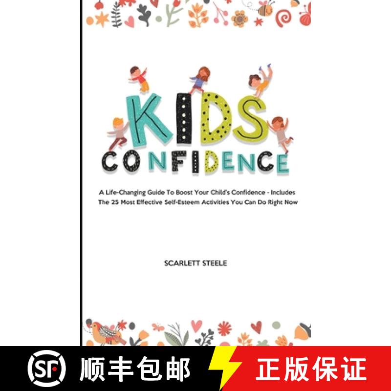 【2-3周达】Kids Confidence: A Life-Changing Guide to Boost Your Child's Confidence - Includes The 25 ... [9781802944907]