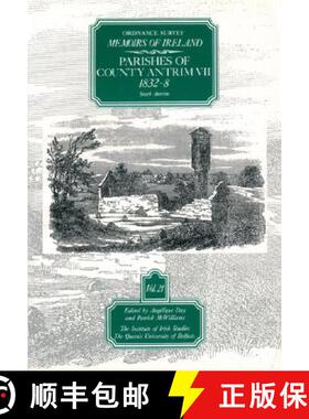 【3-4周达】Ordnance Survey Memoirs of Ireland: Vol. 21: Parishes of County Antrim VII: 1832-8 [9780853894629]