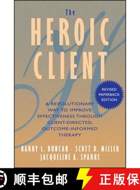 【3-4周达】The Heroic Client: A Revolutionary Way To Improve Effectiveness Through Client-Directed, O... [9780787972400]