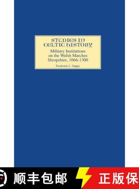 【3-4周达】Military Institutions on the Welsh Marches: Shropshire, AD 1066-1300 [9780851153049]