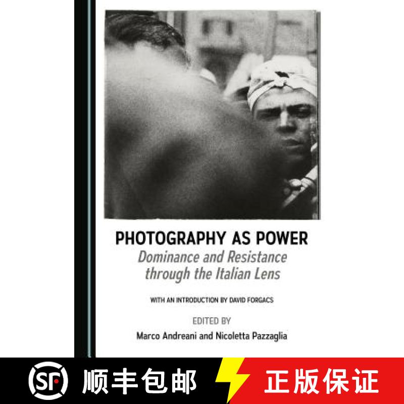 预订 Photography as Power : Dominance and Resistance through the Italian Lens [9781527518124]