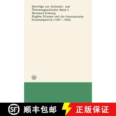 【3-4周达】Eugene Etienne Und Die Franzoesische Kolonialpolitik (1887-1904) [9783663005124]