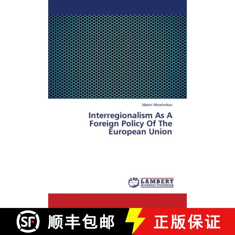 预订 Interregionalism As A Foreign Policy Of The European Union [9783659245770]