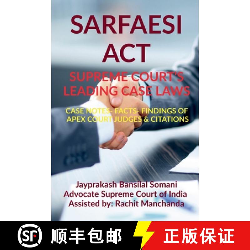 【2-3周达】SARFAESI ACT- SUPREME COURT'S LEADING CASE LAWS : CASE NOTES- FACTS- FINDINGS OF APEX COUR... [9798886060263]