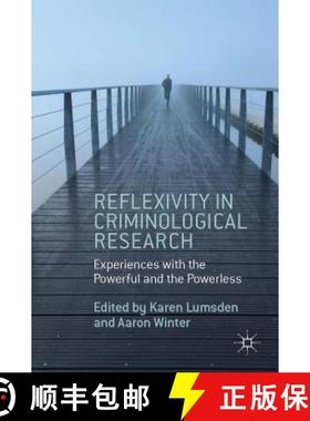【3-4周达】Reflexivity in Criminological Research: Experiences with the Powerful and the Powerless [9781137379399]