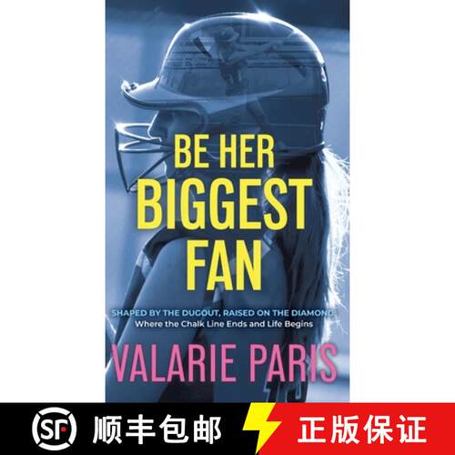 【3-4周达】精装 Be Her Biggest Fan: Shaped by the Dugout, Raised on the Diamond: Where the Chalk Line... [9798348195243]
