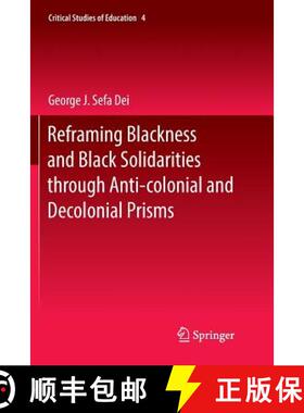 【3-4周达】Reframing Blackness and Black Solidarities Through Anti-Colonial and Decolonial Prisms [9783319850566]