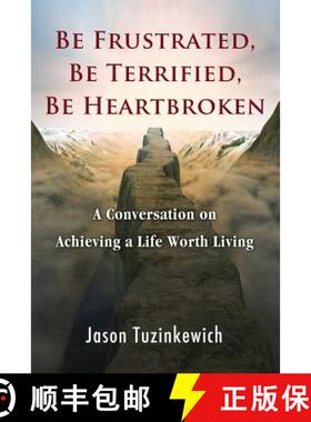 【3-4周达】Be Frustrated, Be Terrified, Be Heartbroken: A Conversation on Achieving a Life Worth Living [9780997634600]