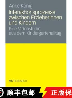 【3-4周达】Interaktionsprozesse Zwischen Erzieherinnen Und Kindern: Eine Videostudie Aus Dem Kinderga... [9783531161341]
