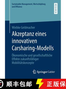 【3-4周达】Akzeptanz eines innovativen Carsharing-Modells : Ökonomische und gesellschaftliche Effekt... [9783658283483]
