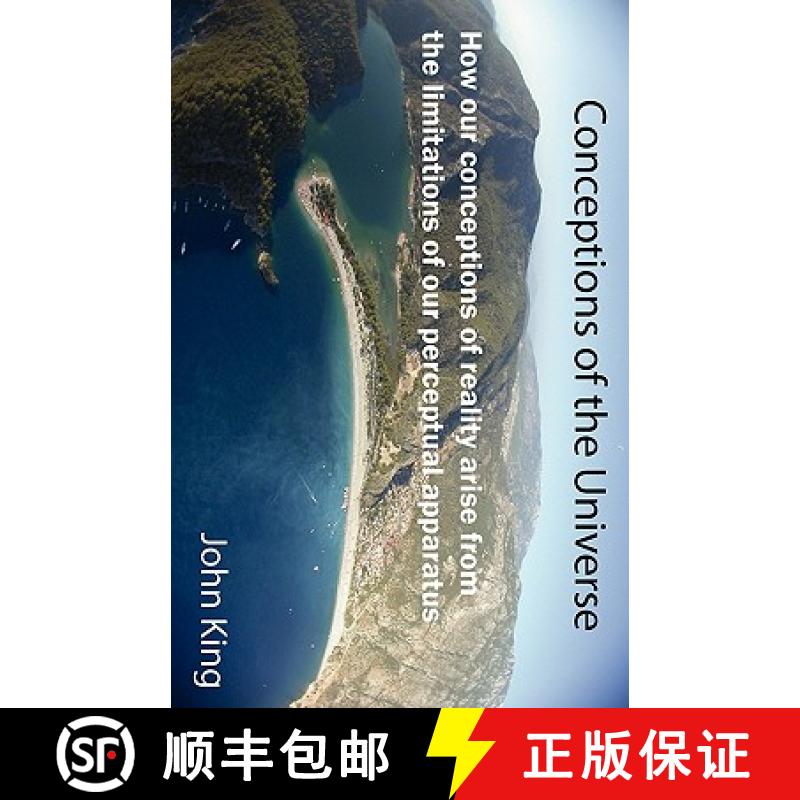 【3-4周达】Conceptions of the Universe: How our conceptions of reality arise from the limitations of ... [9781907962264]