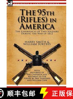 【3-4周达】The 95th (Rifles) in America: the Experiences of Two Soldiers During the War of 1812 [9780857061867]