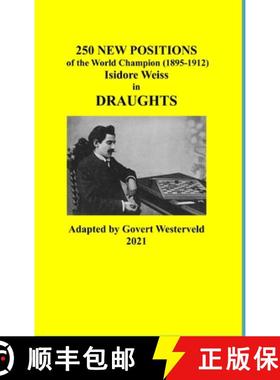 【3-4周达】250 New Positions of the World Champion (1895-1912) Isidore Weiss in Draughts [9781008965638]