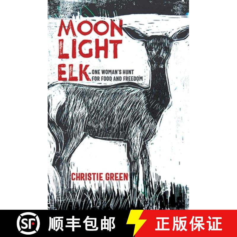 【3-4周达】Moonlight Elk: One Woman's Hunt for Food and Freedom [9780826368911]