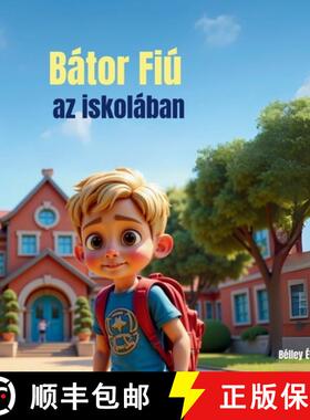 【3-4周达】Bátor Fiú az iskolában: Egy kisfiú története, aki néha bizonytalan, de mindig prób... [9781067073282]