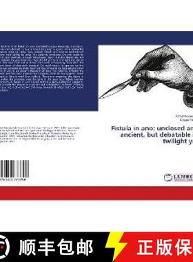 预订 Fistula in ano: unclosed and ancient, but debatable in twilight yet [9783659777790]