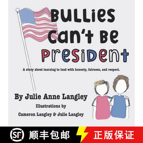 【3-4周达】Bullies Can't Be President: A story about learning to lead with honesty, fairness, and res... [9798999156792]