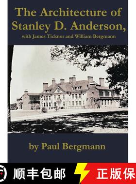预订 The Architecture of Stanley D. Anderson, with James Ticknor and William Bergmann [9781647022167]
