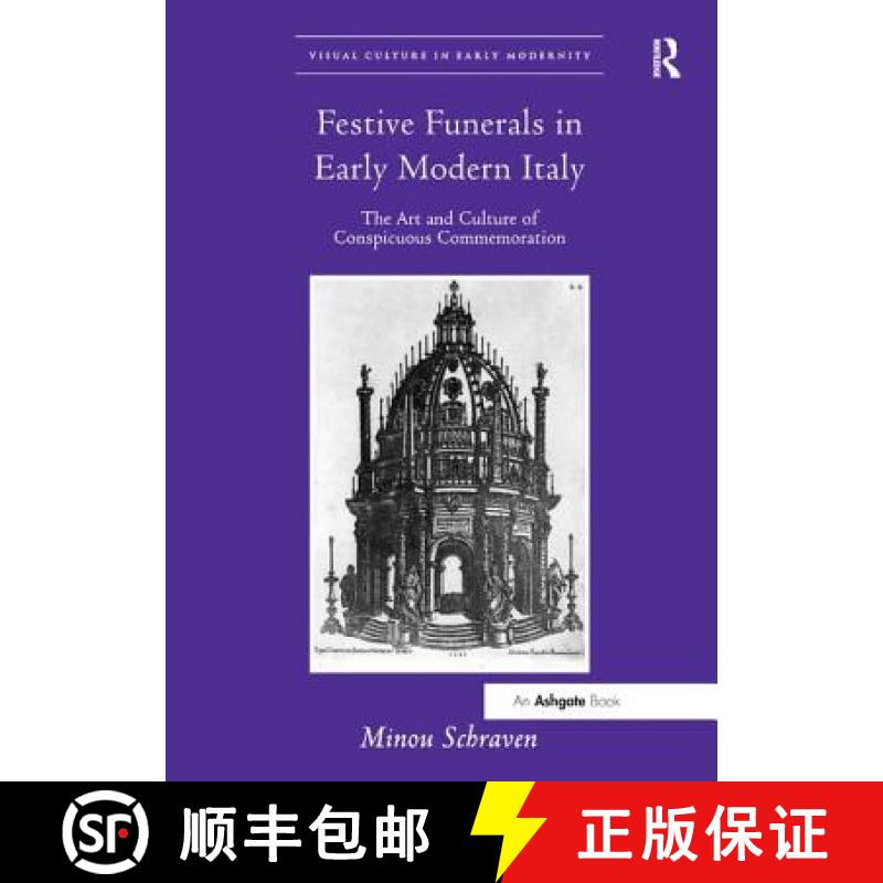 【3-4周达】Festive Funerals in Early Modern Italy: The Art and Culture of Conspicuous Commemoration [9781138548145]