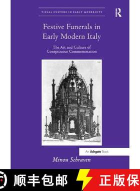 【3-4周达】Festive Funerals in Early Modern Italy: The Art and Culture of Conspicuous Commemoration [9781138548145]
