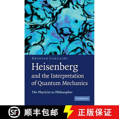 【3-4周达】精装 Heisenberg and the Interpretation of Quantum Mechanics: The Physicist as Philosopher [9780521884846]