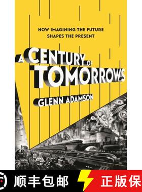 预订 A Century of Tomorrows: How Imagining the Future Shapes the Present [9781639730230]