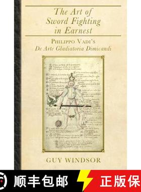 【3-4周达】The Art of Sword Fighting in Earnest: Philippo Vadi's De Arte Gladiatoria Dimicandi [9789527157381]