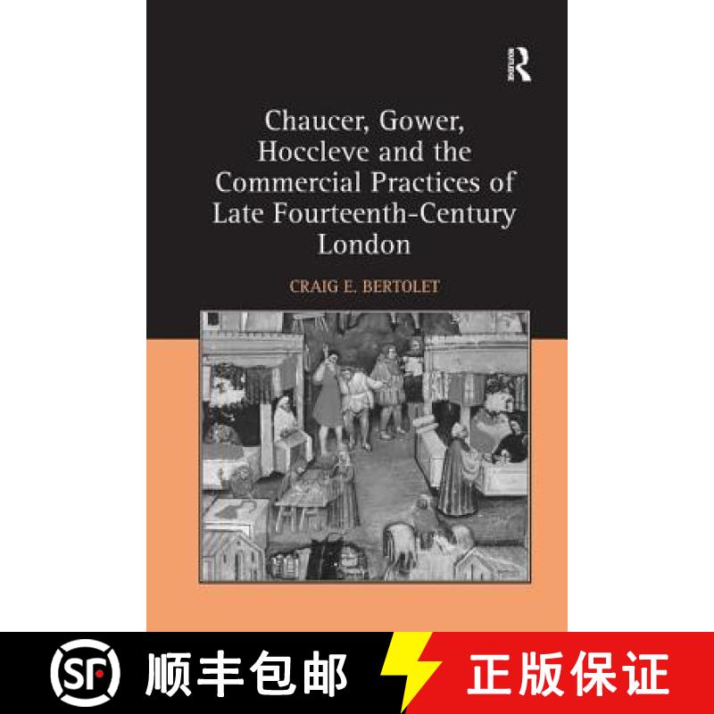 【3-4周达】Chaucer, Gower, Hoccleve and the Commercial Practices of Late Fourteenth-Century London [9781138267046]