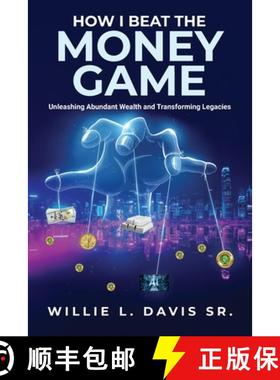 【3-4周达】How I Beat the Money Game: Unleashing Abundant Wealth and Transforming Legacies [9798893307153]