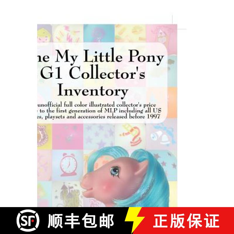 【3-4周达】The My Little Pony G1 Collector's Inventory: An Unofficial Full Color Illustrated Collecto... [9780978606312]