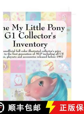 【3-4周达】The My Little Pony G1 Collector's Inventory: An Unofficial Full Color Illustrated Collecto... [9780978606312]