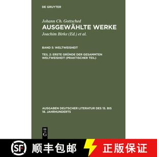 Praktischer Werke 预订 Erste Weltweisheit Teil gesammten der Gründe 9783110096514 Ausgewählte