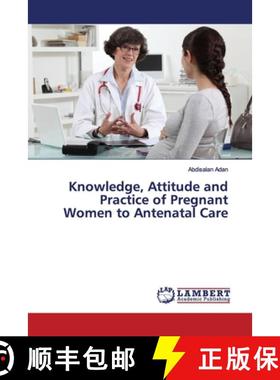 预订 Knowledge, Attitude and Practice of Pregnant Women to Antenatal Care [9786139955541]