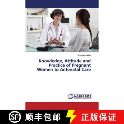 预订 Knowledge, Attitude and Practice of Pregnant Women to Antenatal Care [9786139955541]