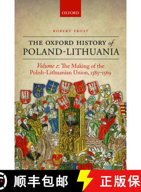 【3-4周达】The Oxford History of Poland-Lithuania: Volume I: The Making of the Polish-Lithuanian Unio... [9780198208693]