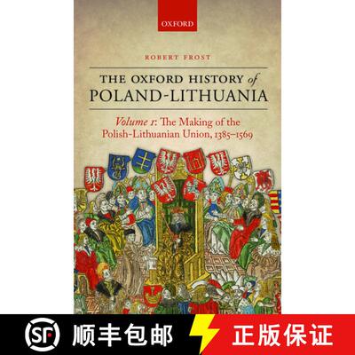 【3-4周达】The Oxford History of Poland-Lithuania: Volume I: The Making of the Polish-Lithuanian Unio... [9780198208693]