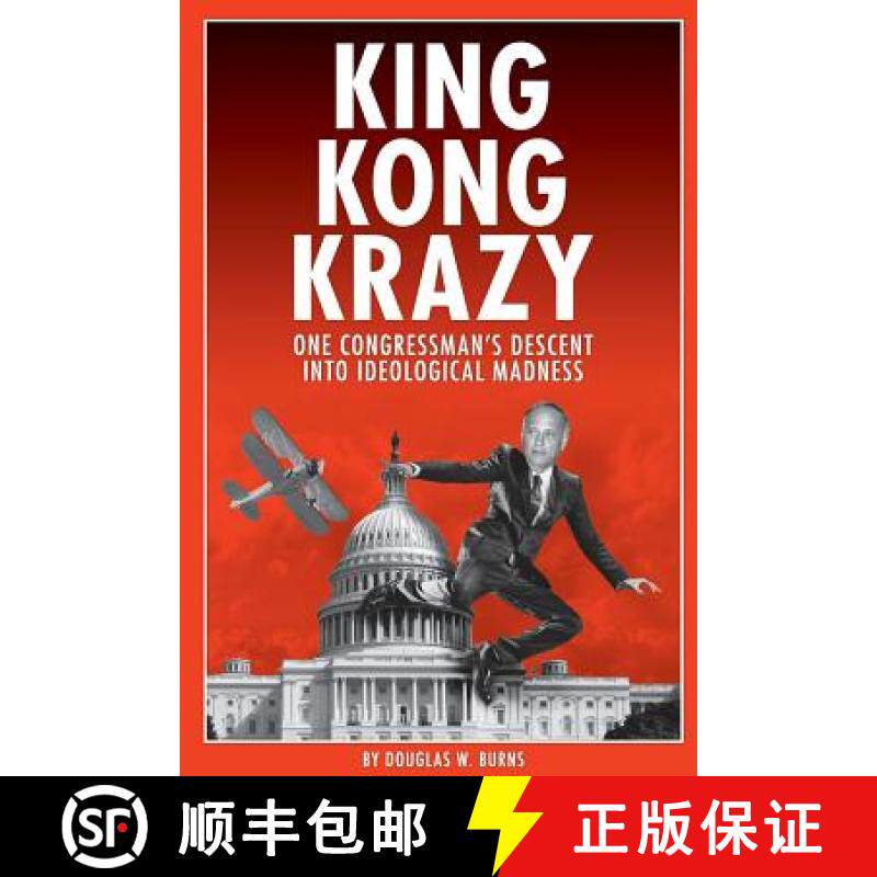 【3-4周达】King Kong Krazy: One Congressman's Descent Into Ideological Madness [9780359619061]