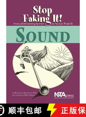 【3-4周达】Sound: Stop Faking It!: Stop Faking It! Finally Understanding Science So You Can Teach It [9780873552165]