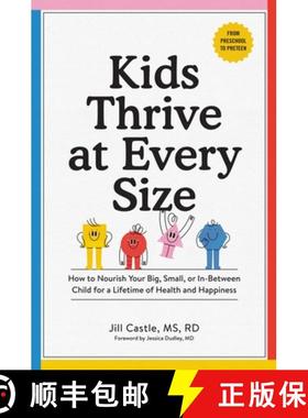 【3-4周达】Kids Thrive at Every Size: How to Nourish Your Big, Small, or In-Between Child for a Lifet... [9781523521838]