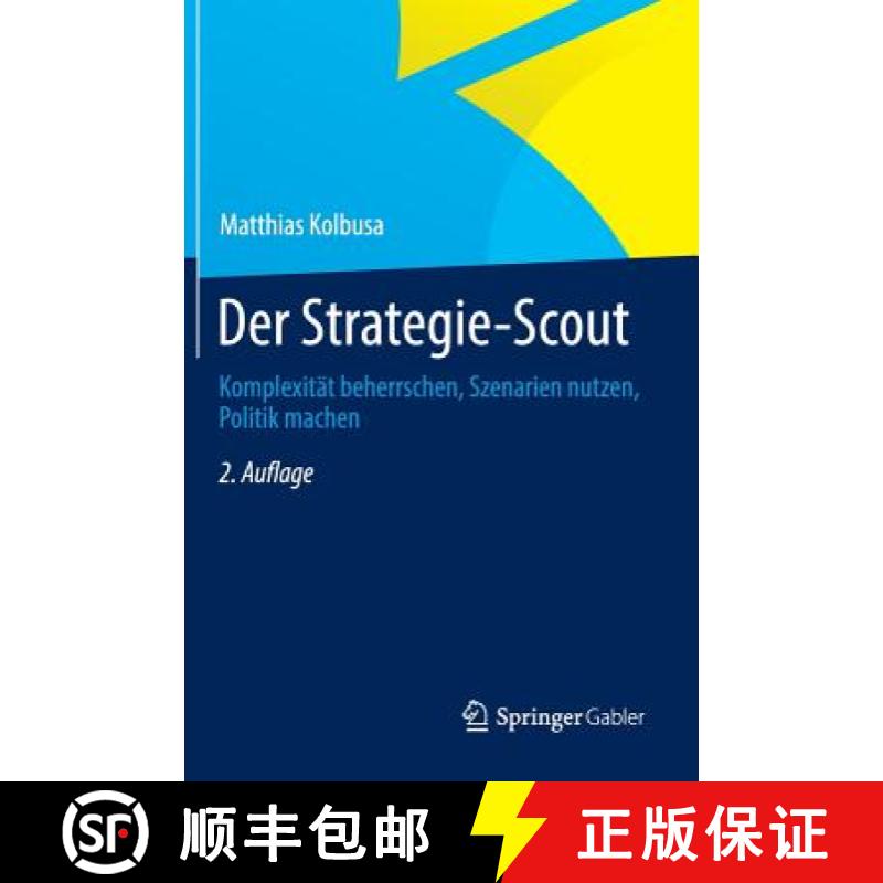 【3-4周达】Der Strategie-Scout: Komplexität Beherrschen, Szenarien Nutzen, Politik Machen [9783658030308]