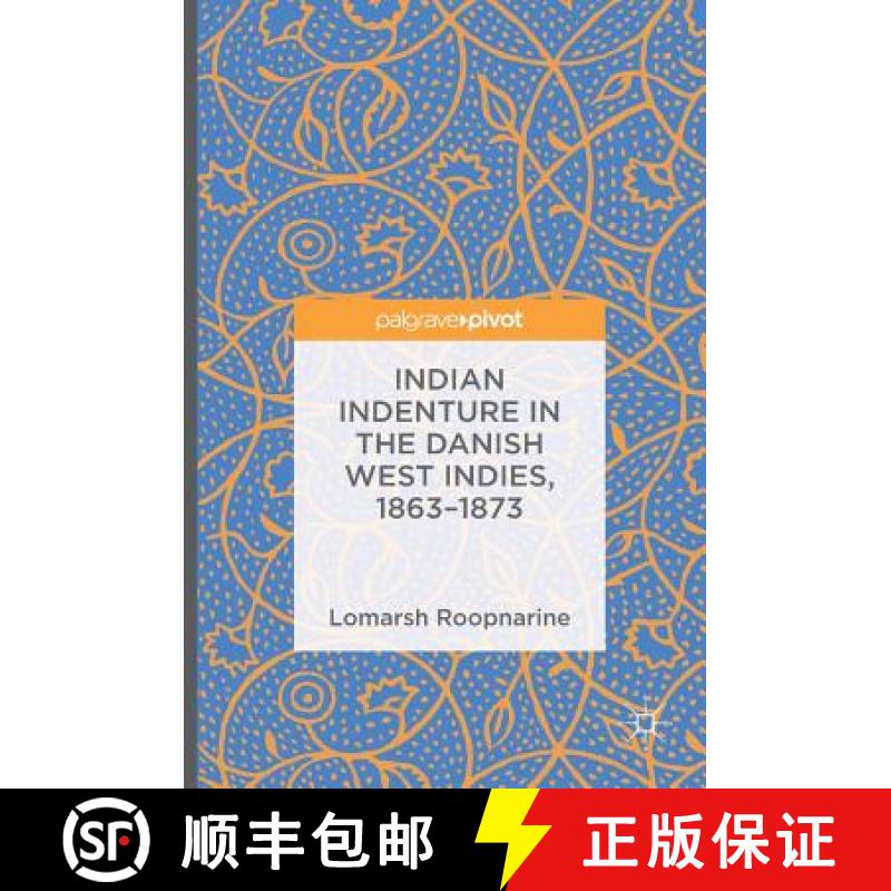 【3-4周达】Indian Indenture in the Danish West Indies, 1863-1873 [9783319307091]
