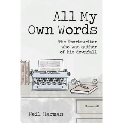 【4周达】All My Own Words: The Sportswriter Who Was Author of His Own Downfall [9781801503785]