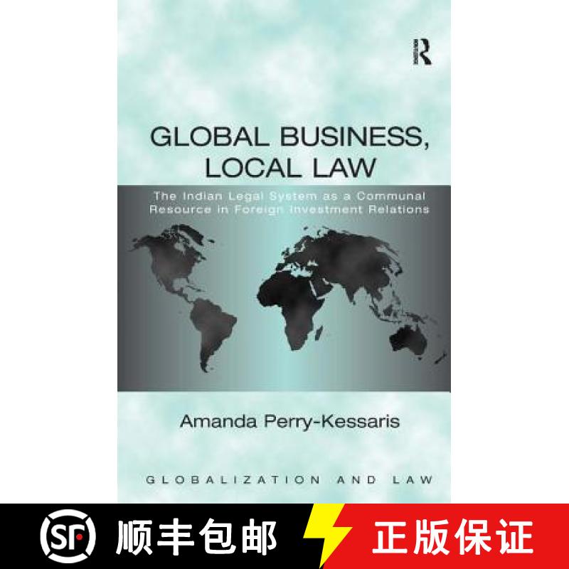 【3-4周达】Global Business, Local Law : The Indian Legal System as a Communal Resource in Foreign Inv... [9780754645252]