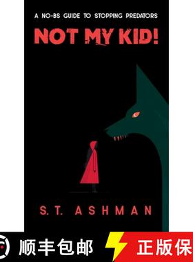 【3-4周达】Not My Kid!: A No-BS Guide to Stopping Predators [9781737856986]