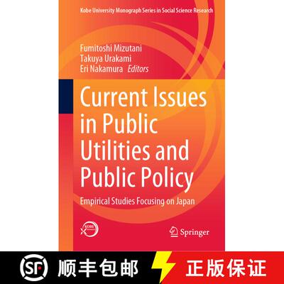 【3-4周达】Current Issues in Public Utilities and Public Policy : Empirical Studies Focusing on Japan [9789811974885]
