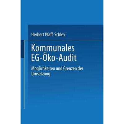 【4周达】Kommunales EG-Öko-Audit : Möglichkeiten und Grenzen der Umsetzung [9783662016220]