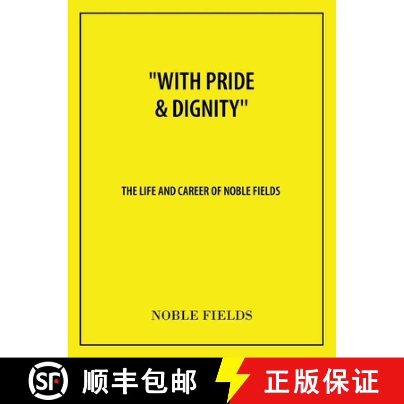 【2-3周达】With Pride & Dignity'': The Life and Career of Noble Fields [9781665714679]