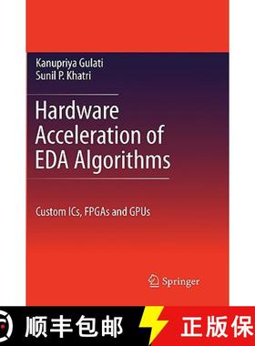 【3-4周达】Hardware Acceleration of EDA Algorithms : Custom ICs, FPGAs and GPUs [9781441909435]