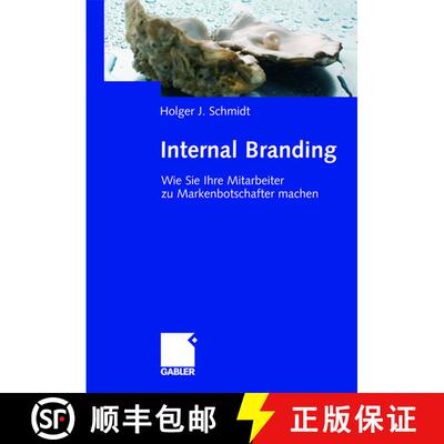 【3-4周达】精装 Internal Branding : Wie Sie Ihre Mitarbeiter zu Markenbotschaftern machen [9783834905147]